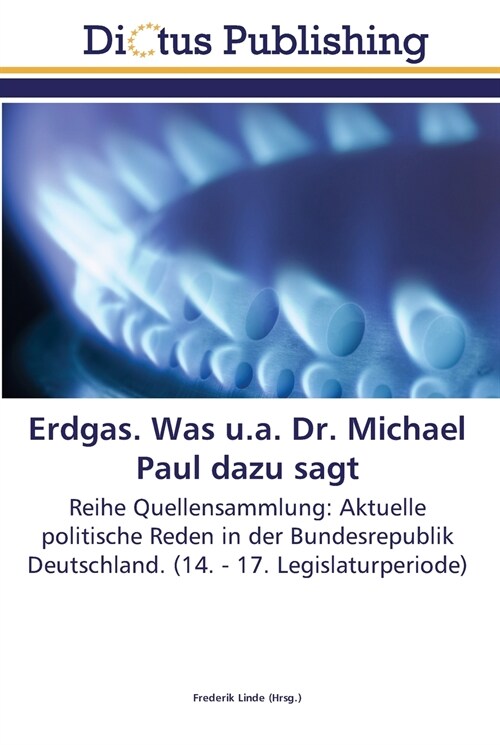 Erdgas. Was u.a. Dr. Michael Paul dazu sagt (Paperback)