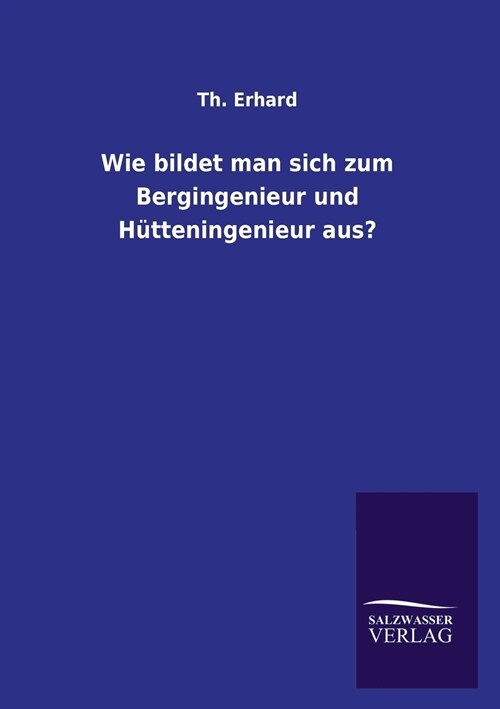 Wie bildet man sich zum Bergingenieur und Hutteningenieur aus？ (Paperback)