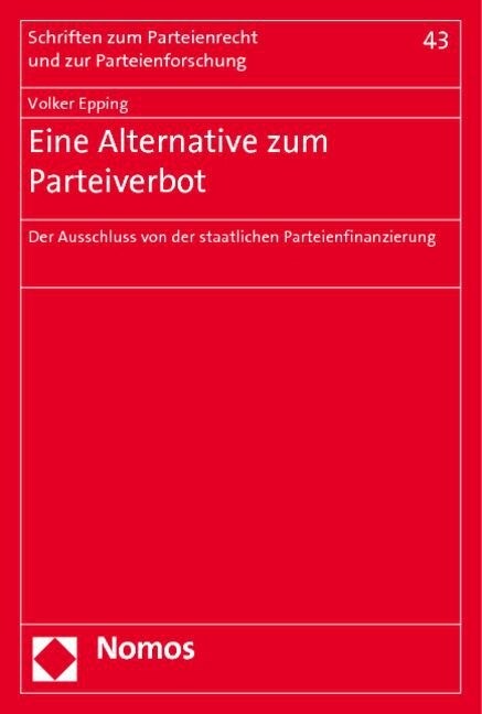 Eine Alternative Zum Parteiverbot: Der Ausschluss Von Der Staatlichen Parteienfinanzierung (Paperback)