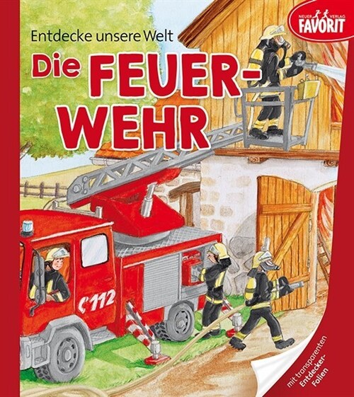 Entdecke unsere Welt - Die Feuerwehr (Board Book)