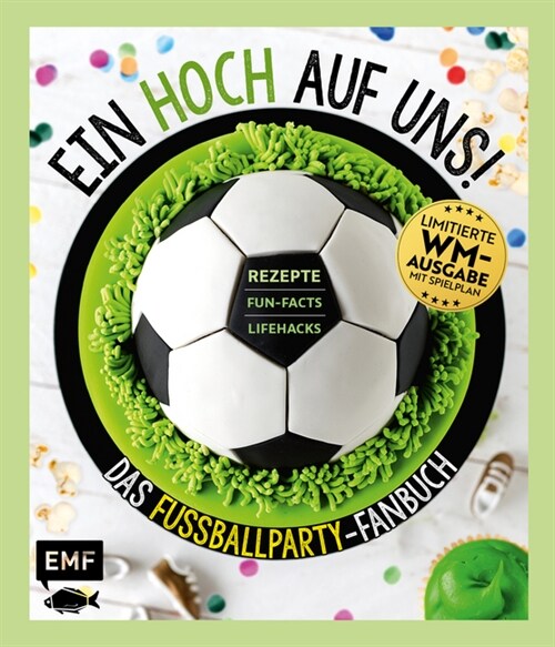 Ein HOCH auf uns! Das Fußballparty-Fanbuch - Limitierte WM-Ausgabe mit Spielplan (Hardcover)