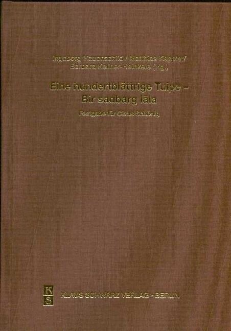 Eine Hundertbl?trige Tulpe - Bir ṣadbarg Lāla: Festgabe F? Claus Sch?ig (Hardcover, 1., Erstausgabe)