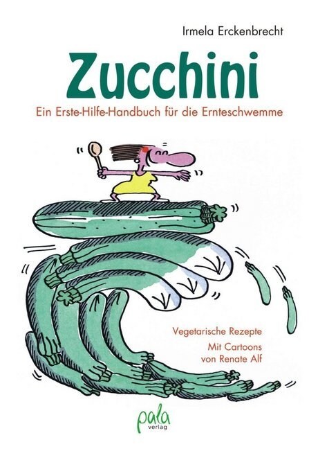 Zucchini - Ein Erste-Hilfe-Handbuch fur die Ernteschwemme (Hardcover)