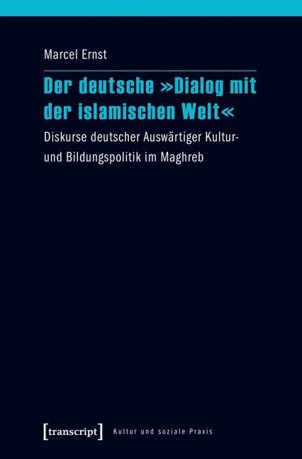 Der deutsche Dialog mit der islamischen Welt (Paperback)