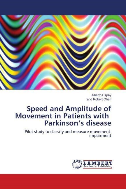 Speed and Amplitude of Movement in Patients with Parkinsons disease (Paperback)