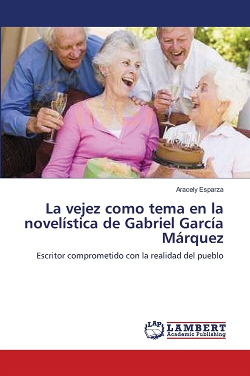 La vejez como tema en la novel?tica de Gabriel Garc? M?quez (Paperback)