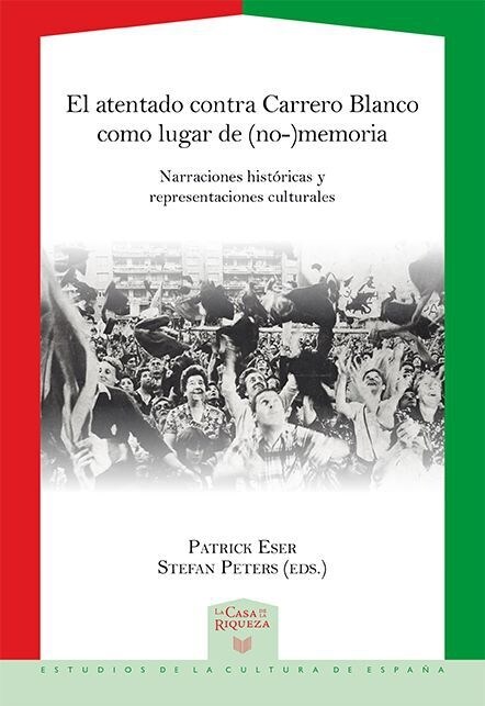 El atentado contra Carrero Blanco como lugar de (no-)memoria: narraciones historicas y representaciones culturales (Paperback)