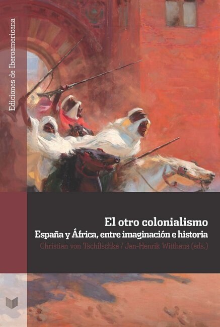 El otro colonialismo: Espana y Africa, entre imaginacion e historia (Paperback)