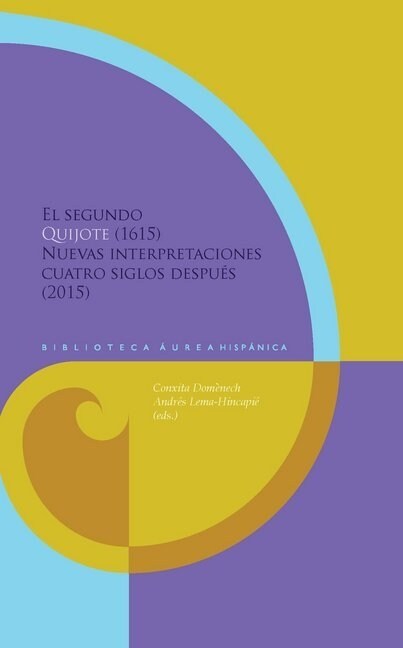 El segundo Quijote (1615) : nuevas interpretaciones cuatro siglos despues (2015) (Paperback)