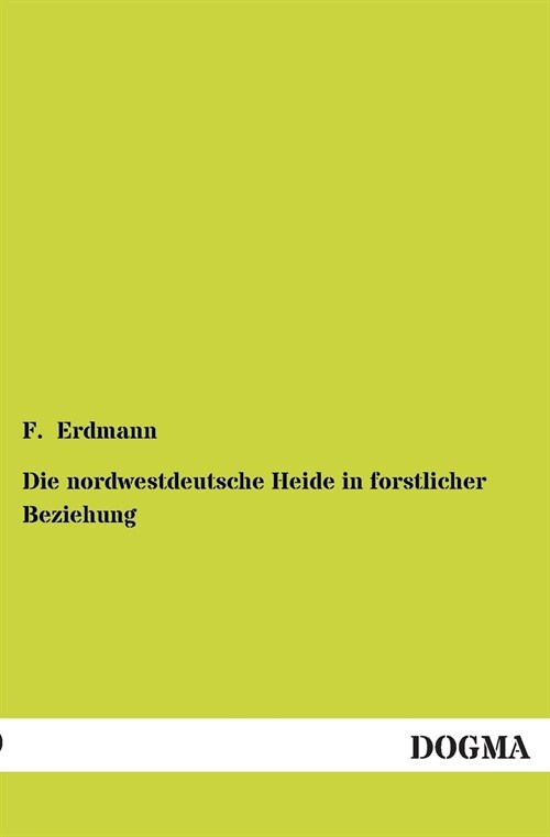 Die nordwestdeutsche Heide in forstlicher Beziehung (Paperback)