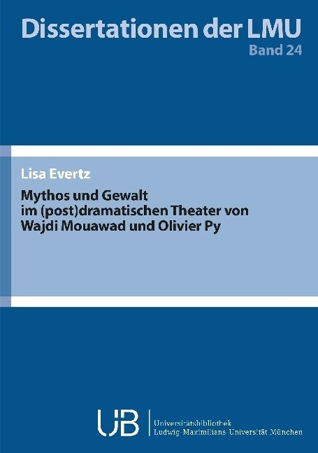 Mythos und Gewalt im (post)dramatischen Theater von Wajdi Mouawad und Olivier Py (Paperback)