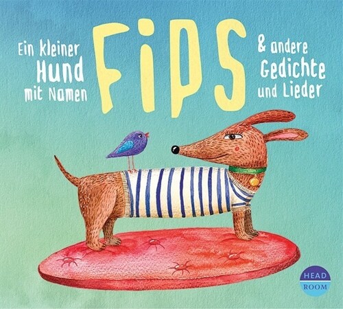 Ein kleiner Hund mit Namen Fips & andere Gedichte und Lieder, 1 Audio-CD (CD-Audio)