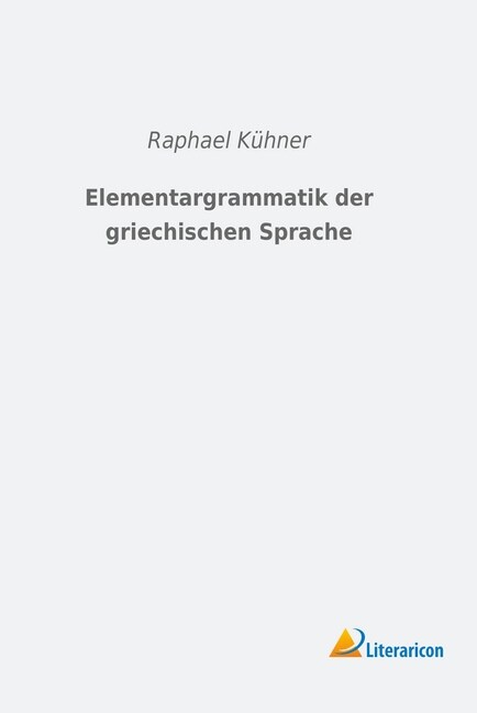 Elementargrammatik der griechischen Sprache (Paperback)