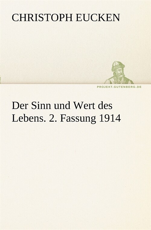 Der Sinn und Wert des Lebens. 2. Fassung 1914 (Paperback)