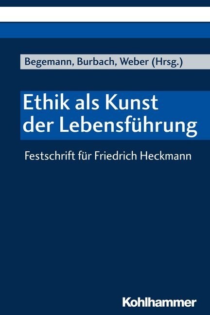 Ethik ALS Kunst Der Lebensfuhrung: Festschrift Fur Friedrich Heckmann (Paperback)