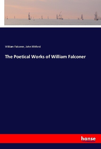 The Poetical Works of William Falconer (Paperback)