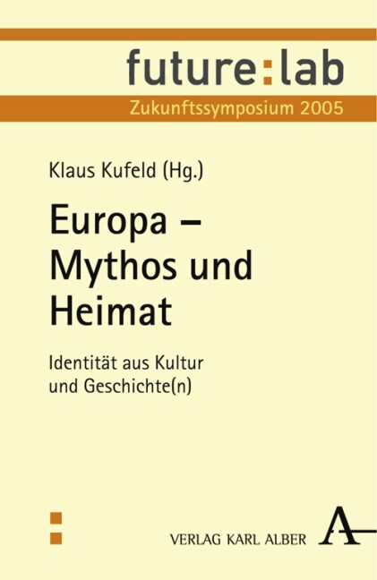 Europa - Mythos Und Heimat: Identitat Aus Kultur Und Geschichte(n) (Paperback)