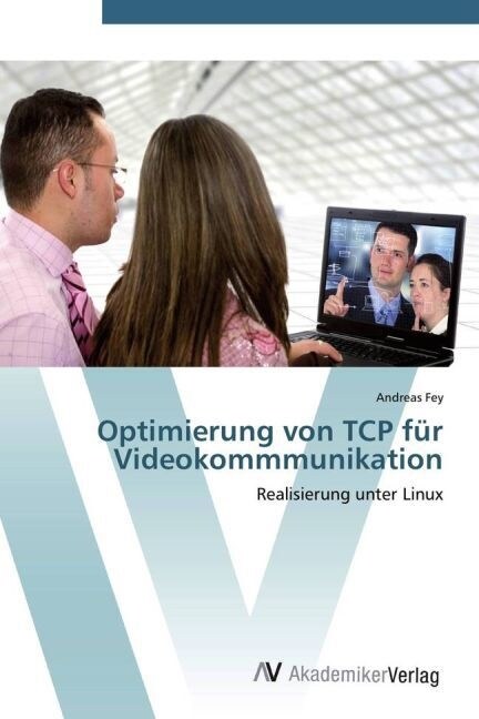 Optimierung von TCP f? Videokommmunikation (Paperback)
