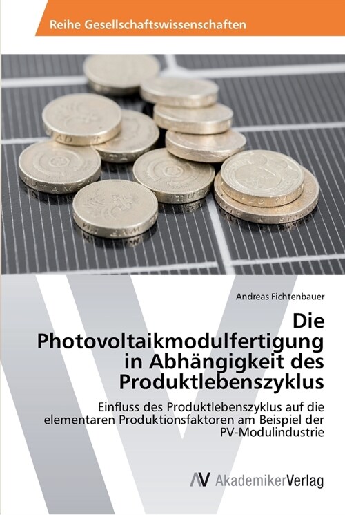Die Photovoltaikmodulfertigung in Abh?gigkeit des Produktlebenszyklus (Paperback)