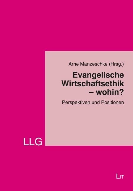 Evangelische Wirtschaftsethik - wohin？ (Paperback)