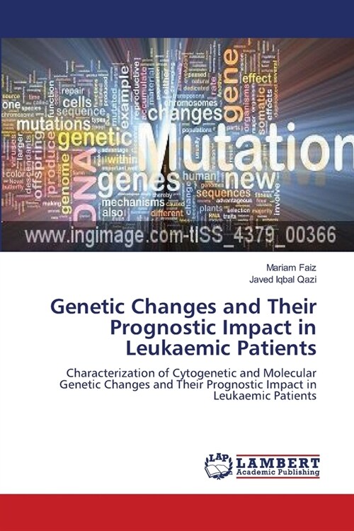 Genetic Changes and Their Prognostic Impact in Leukaemic Patients (Paperback)
