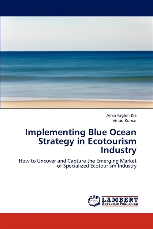 Implementing Blue Ocean Strategy in Ecotourism Industry (Paperback)