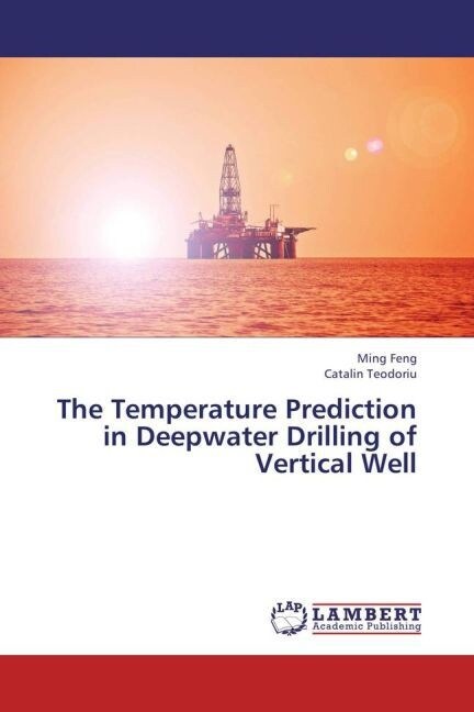 The Temperature Prediction in Deepwater Drilling of Vertical Well (Paperback)