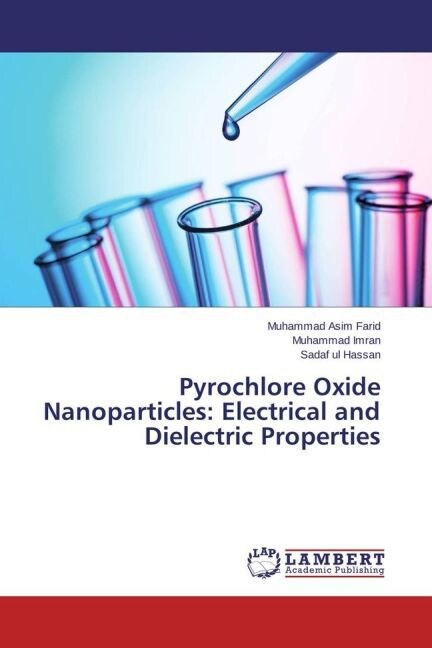 Pyrochlore Oxide Nanoparticles: Electrical and Dielectric Properties (Paperback)