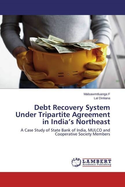 Debt Recovery System Under Tripartite Agreement in Indias Northeast (Paperback)