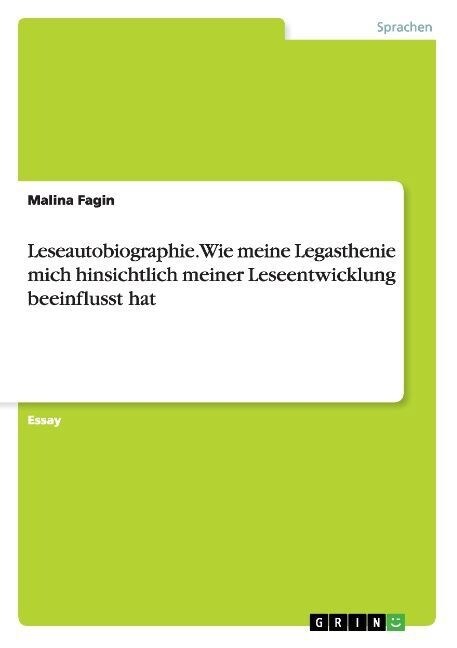 Leseautobiographie. Wie meine Legasthenie mich hinsichtlich meiner Leseentwicklung beeinflusst hat (Paperback)