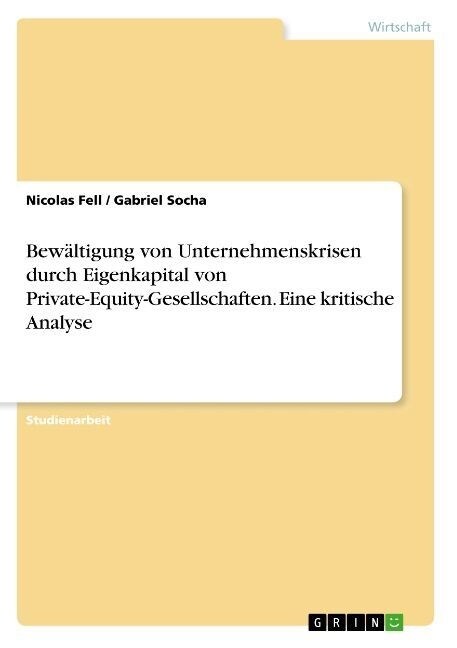 Bew?tigung von Unternehmenskrisen durch Eigenkapital von Private-Equity-Gesellschaften. Eine kritische Analyse (Paperback)