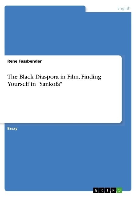 The Black Diaspora in Film. Finding Yourself in Sankofa (Paperback)