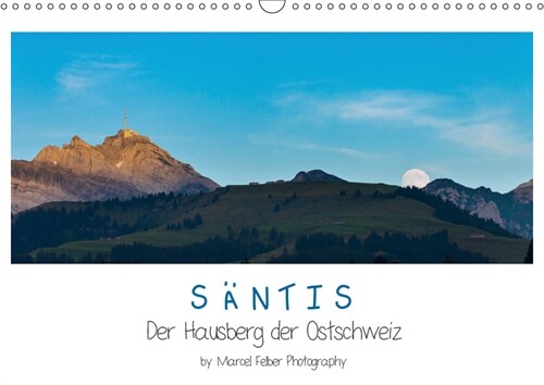 Santis - Der Hausberg der Ostschweiz (Wandkalender 2019 DIN A3 quer) (Calendar)