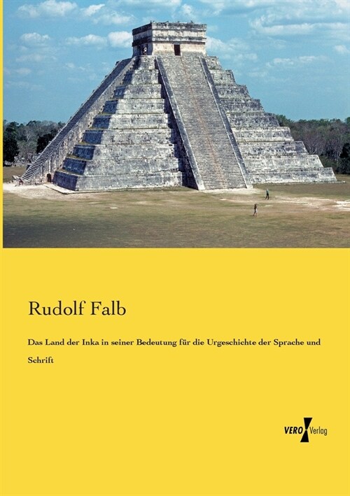 Das Land der Inka in seiner Bedeutung f? die Urgeschichte der Sprache und Schrift (Paperback)