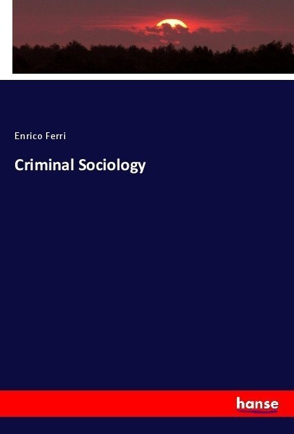 Criminal Sociology (Paperback)