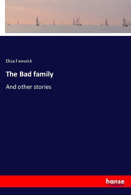 The Bad family: And other stories (Paperback)