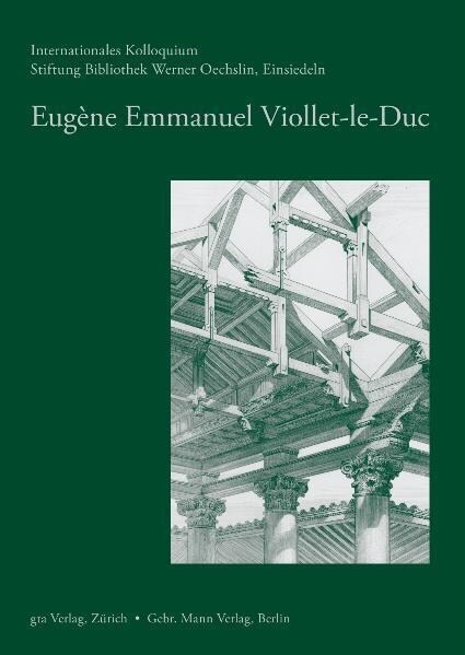 Eugene Emmanuel Viollet-Le-Duc: Internationalen Kolloquium. Stiftung Bibliothek Werner Oechslin (Paperback)