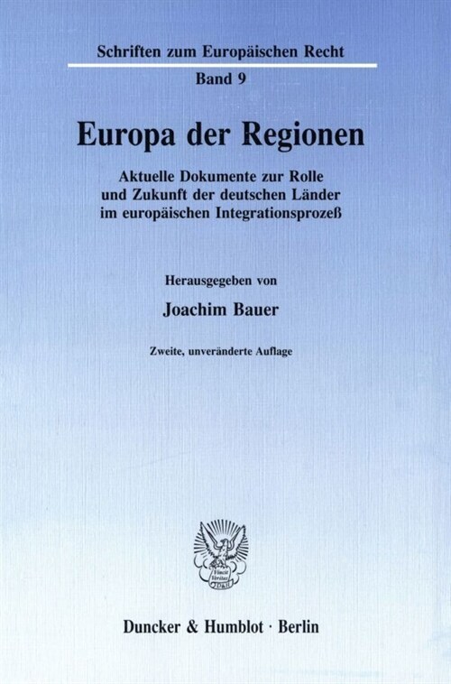 Europa Der Regionen: Aktuelle Dokumente Zur Rolle Und Zukunft Der Deutschen Lander Im Europaischen Integrationsprozess (Paperback, 2, 2., Unverand. A)