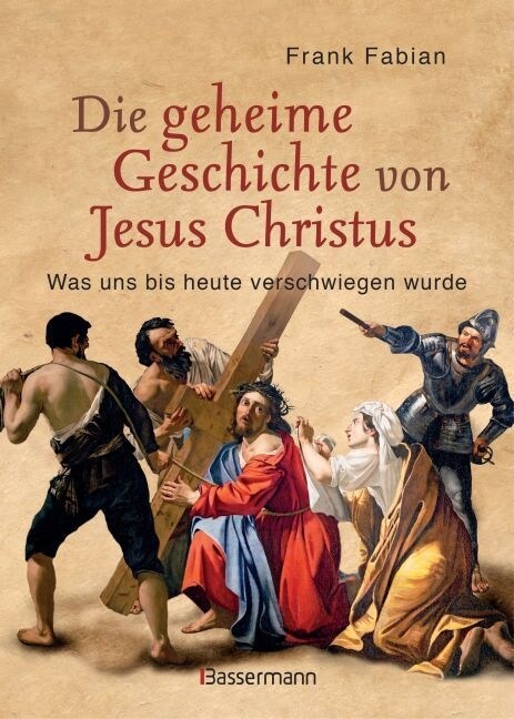 Die geheime Geschichte von Jesus Christus (Hardcover)