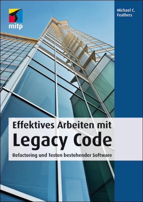 Effektives Arbeiten mit Legacy Code (Paperback)