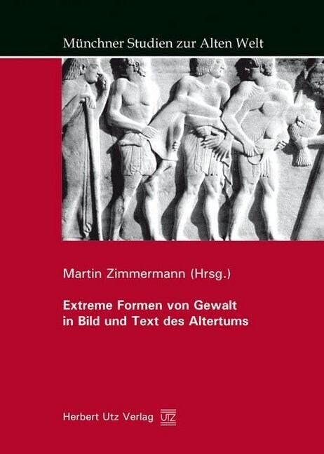 Extreme Formen von Gewalt in Bild und Text des Altertums (Hardcover)