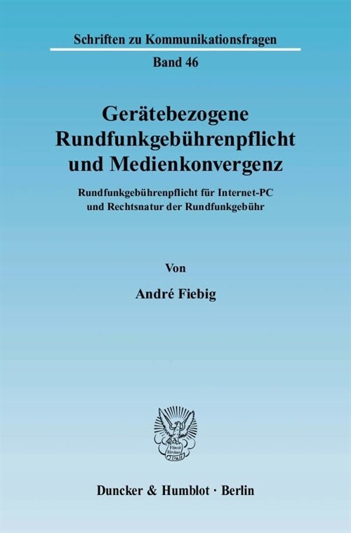 Geratebezogene Rundfunkgebuhrenpflicht Und Medienkonvergenz: Rundfunkgebuhrenpflicht Fur Internet-PC Und Rechtsnatur Der Rundfunkgebuhr (Paperback)