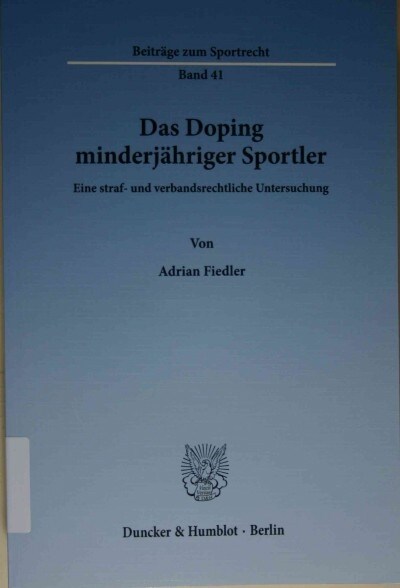 Das Doping Minderjahriger Sportler: Eine Straf- Und Verbandsrechtliche Untersuchung (Paperback)