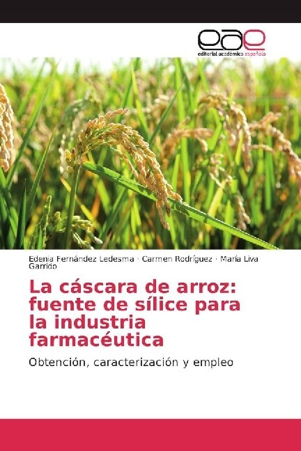 La cascara de arroz: fuente de silice para la industria farmaceutica (Paperback)