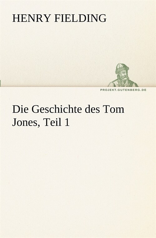 Die Geschichte des Tom Jones, Teil 1 (Paperback)