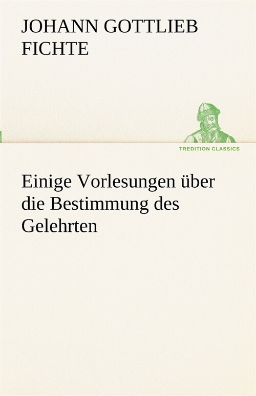 Einige Vorlesungen uber die Bestimmung des Gelehrten (Paperback)