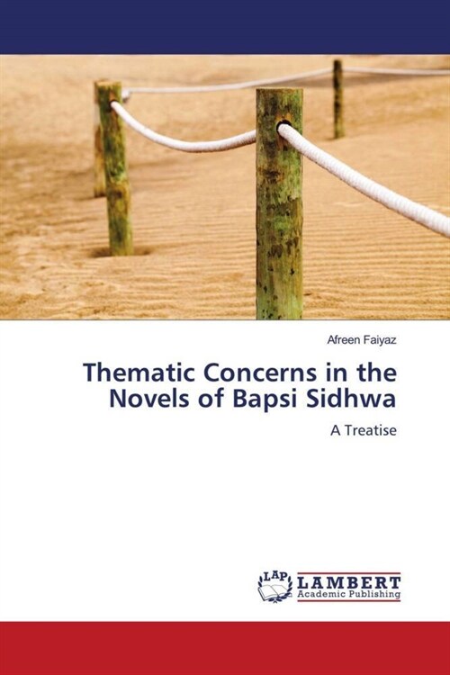 Thematic Concerns in the Novels of Bapsi Sidhwa (Paperback)