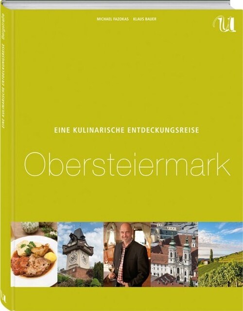 Eine kulinarische Entdeckungsreise Obersteiermark (Hardcover)