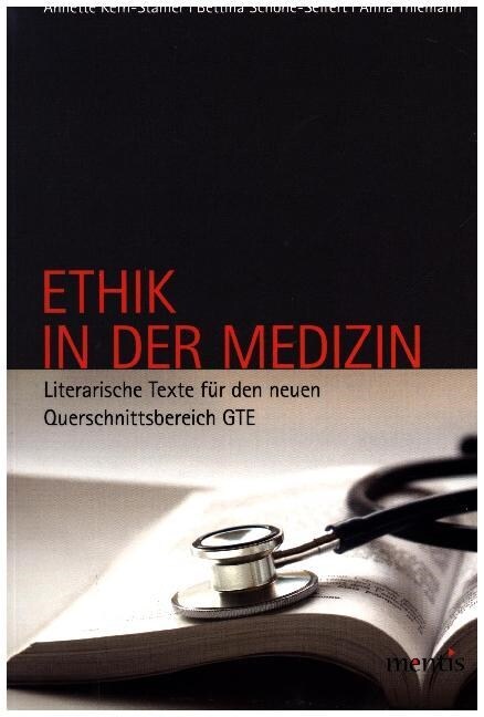 Ethik in Der Medizin: Literarische Texte F? Den Neuen Querschnittsbereich (Paperback)