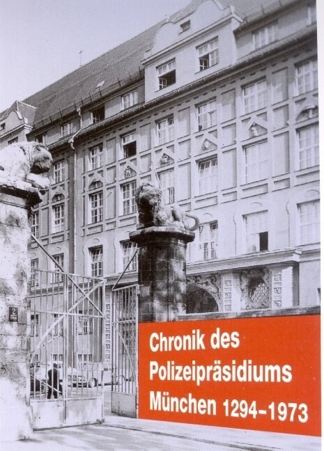 Chronik des Polizeiprasidiums Munchen. Bd.1 (Hardcover)